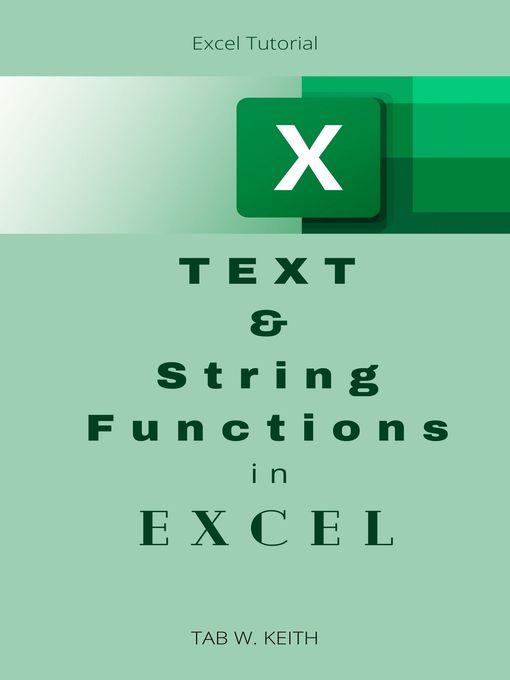 Title details for TEXT and String Functions in Excel by TAB W. KEITH - Wait list